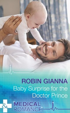 Baby Surprise For The Doctor Prince (Mills & Boon Medical) (Royal Spring Babies, Book 2) (eBook, ePUB) - Gianna, Robin