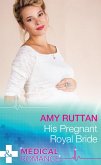 His Pregnant Royal Bride (Mills & Boon Medical) (Royal Spring Babies, Book 1) (eBook, ePUB)