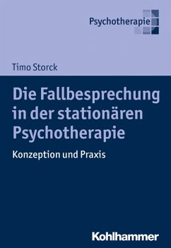 Die Fallbesprechung in der stationären Psychotherapie (eBook, ePUB) - Storck, Timo