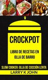 Crockpot: Libro de recetas en olla de barro (Slow Cooker: Olla De Cocción Lenta) (eBook, ePUB)