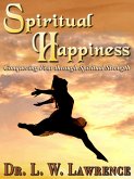 Spiritual Happiness: Conquering Fear through Spiritual Strength (eBook, ePUB)