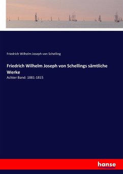 Friedrich Wilhelm Joseph von Schellings sämtliche Werke - Schelling, Friedrich Wilhelm Joseph