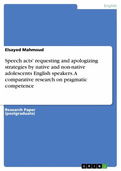 Speech acts' requesting and apologizing strategies by native and non-native adolescents English speakers. A comparative research on pragmatic competence - Mahmoud, Elsayed