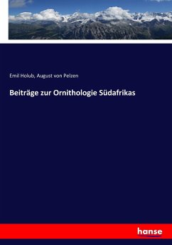 Beiträge zur Ornithologie Südafrikas - Holub, Emil;Pelzeln, August von