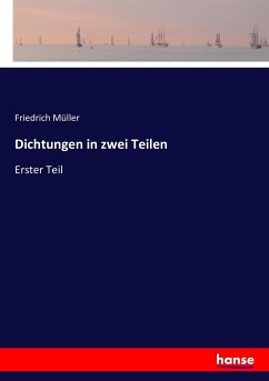 Dichtungen in zwei Teilen - Müller, Friedrich