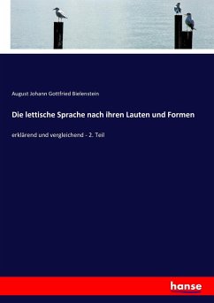 Die lettische Sprache nach ihren Lauten und Formen - Bielenstein, August Johann Gottfried