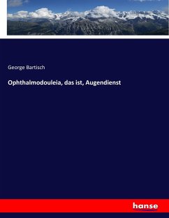 Ophthalmodouleia, das ist, Augendienst