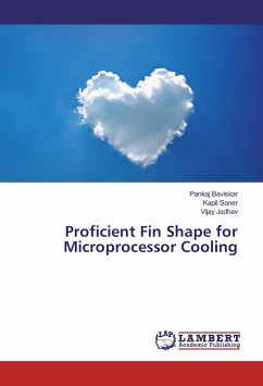 Proficient Fin Shape for Microprocessor Cooling - Baviskar, Pankaj;Saner, Kapil;Jadhav, Vijay