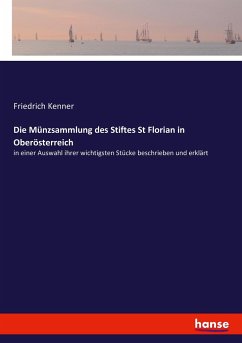 Die Münzsammlung des Stiftes St Florian in Oberösterreich - Kenner, Friedrich