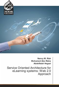 Service Oriented Architecture for eLearning systems: Web 2.0 Approach - Rizk, Nancy M.;Abo Rizka, Mohamed;Hegazi, Abdelfatah