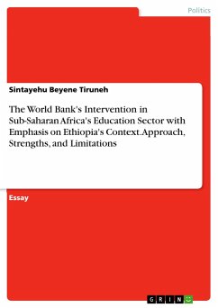 The World Bank's Intervention in Sub-Saharan Africa's Education Sector with Emphasis on Ethiopia's Context. Approach, Strengths, and Limitations