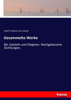 Gesammelte Werke - Schack, Adolf Friedrich von