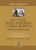 Léo Taxil, Diana Vaughan e la Chiesa Romana: Storia di una mistificazione (eBook, ePUB)
