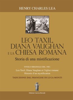 Léo Taxil, Diana Vaughan e la Chiesa Romana: Storia di una mistificazione (eBook, ePUB) - Charles Lea, Henry