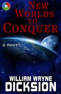 New Worlds to Conquer (A Button in the Fabric of Time, #1) (eBook, ePUB) - Dicksion, William Wayne