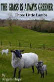 The Grass Is Always Greener - Book 1. Three Little Lambs (eBook, ePUB) The Grass Is Always Greener - Book 1. Three Little Lambs (eBook, ePUB)