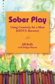 Sober Play: Using Creativity for a More Joyful Recovery (eBook, ePUB)