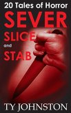 Sever, Slice and Stab: 20 Tales of Horror (eBook, ePUB)