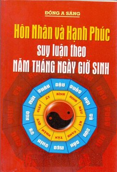 Hôn nhân và h¿nh phúc - Suy lu¿n theo nam, tháng, ngày, gi¿ sinh (eBook, ePUB) - Sang, Dong A