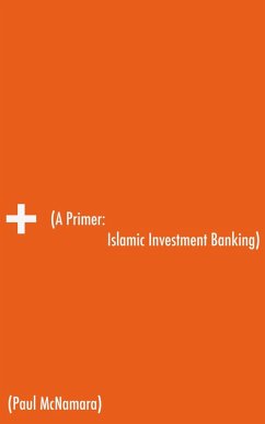 A Primer: Islamic Investment Banking (eBook, ePUB) - Mcnamara, Paul