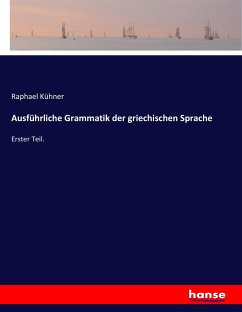 Ausführliche Grammatik der griechischen Sprache - Kühner, Raphael