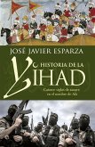 Historia de la Yihad : catorce siglos de sangre en el nombre de Alá