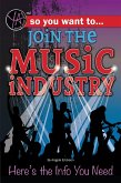 So You Want to Join the Music Industry (eBook, ePUB)