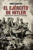 El ejército de Hitler : soldados, nazis y guerra en el Tercer Reich