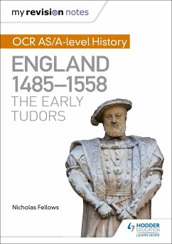 My Revision Notes: OCR AS/A-level History: England 1485-1558: The Early Tudors - Fellows, Nicholas