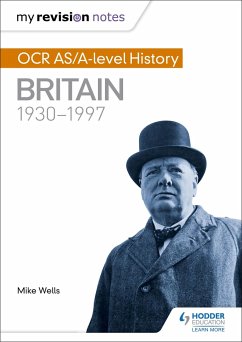 My Revision Notes: OCR AS/A-level History: Britain 1930-1997 - Wells, Mike