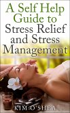 A Self Help Guide to Stress Relief and Stress Management (eBook, ePUB)