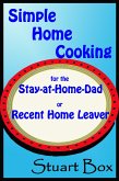 Simple Home Cooking for the Stay-at-Home Dad or Recent Home Leaver (eBook, ePUB)
