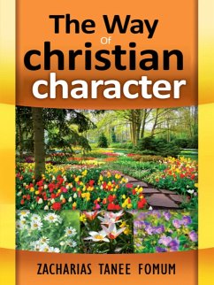 The Way of Christian Character (The Christian Way, #5) (eBook, ePUB) - Fomum, Zacharias Tanee