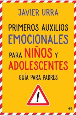 Primeros auxilios emocionales para niños y adolescentes : guía para padres - Urra, Javier