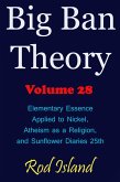 Big Ban Theory: Elementary Essence Applied to Nickel, Atheism as a Religion, and Sunflower Diaries 25th, Volume 28 (eBook, ePUB)