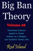 Big Ban Theory: Elementary Essence Applied to Nickel, Atheism as a Religion, and Sunflower Diaries 25th, Volume 28 (eBook, ePUB) Big Ban Theory: Elementary Essence Applied to Nickel, Atheism as a Religion, and Sunflower Diaries 25th, Volume 28 (eBook, ePUB)