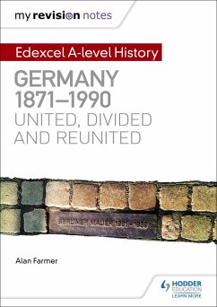 My Revision Notes: Edexcel A-level History: Germany, 1871-1990: united, divided and reunited - Farmer, Alan