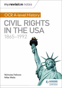 My Revision Notes: OCR A-level History: Civil Rights in the USA 1865-1992 - Wells, Mike; Fellows, Nicholas