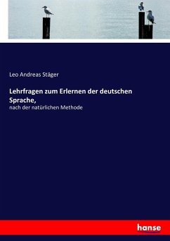 Lehrfragen zum Erlernen der deutschen Sprache, - Stäger, Leo Andreas