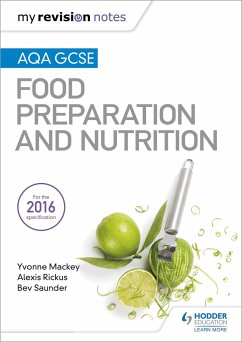 My Revision Notes: AQA GCSE Food Preparation and Nutrition - Mackey, Yvonne; Rickus, Alexis; Saunder, Bev