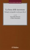 La forza delle incertezze. Dialoghi storiografici con Jacques Revel La forza delle incertezze. Dialoghi storiografici con Jacques Revel