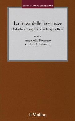 Cover La forza delle incertezze. Dialoghi storiografici con Jacques Revel