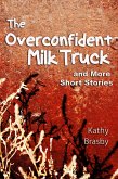 The Overconfident Milk Truck and More Short Stories (eBook, ePUB)