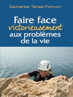 Cover Faire Face Victorieusement Aux Problemes de la Vie (Hors Serie, #3) (eBook, ePUB)