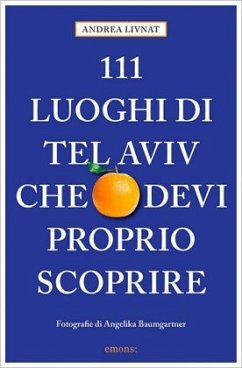 111 luoghi di Tel Aviv che devi proprio scoprire - Livnat, Andrea