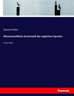 Wissenschaftliche Grammatik der englischen Sprache - Fiedler, Eduard