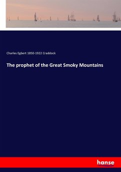 The prophet of the Great Smoky Mountains - Craddock, Charles Egbert 1850-1922
