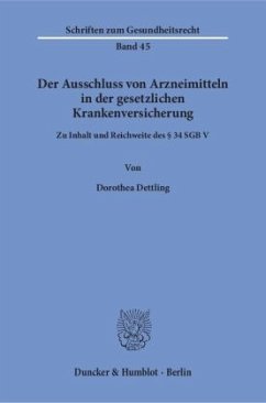 Der Ausschluss von Arzneimitteln in der gesetzlichen Krankenversicherung. - Dettling, Dorothea