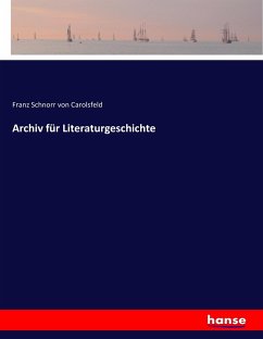 Archiv für Literaturgeschichte - Schnorr von Carolsfeld, Franz