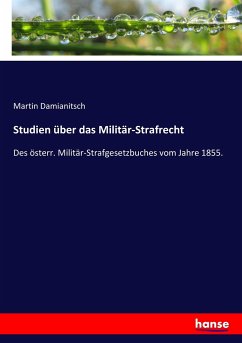 Studien über das Militär-Strafrecht - Damianitsch, Martin